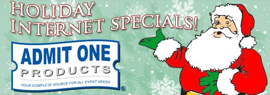 Welcome to the Admit One Products Holiday Internet Specials page!